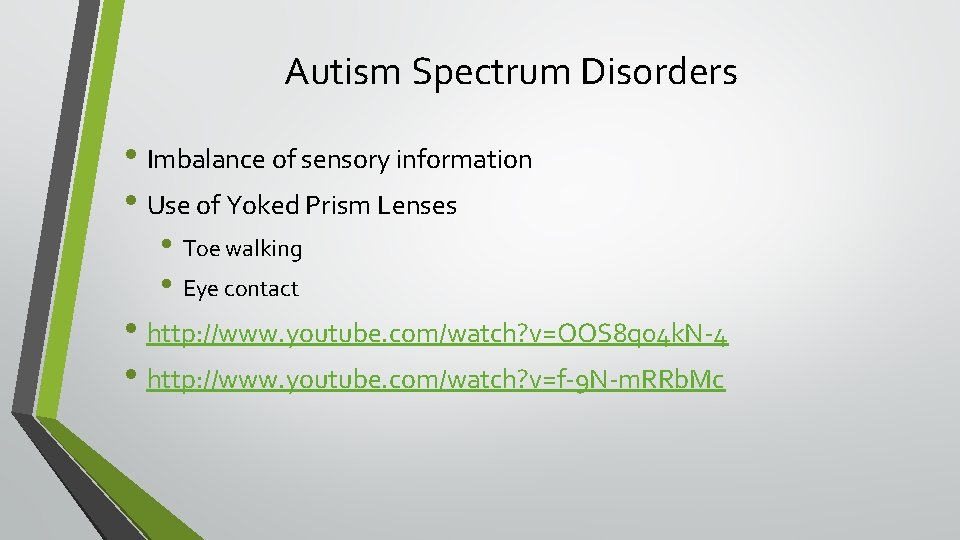 Autism Spectrum Disorders • Imbalance of sensory information • Use of Yoked Prism Lenses