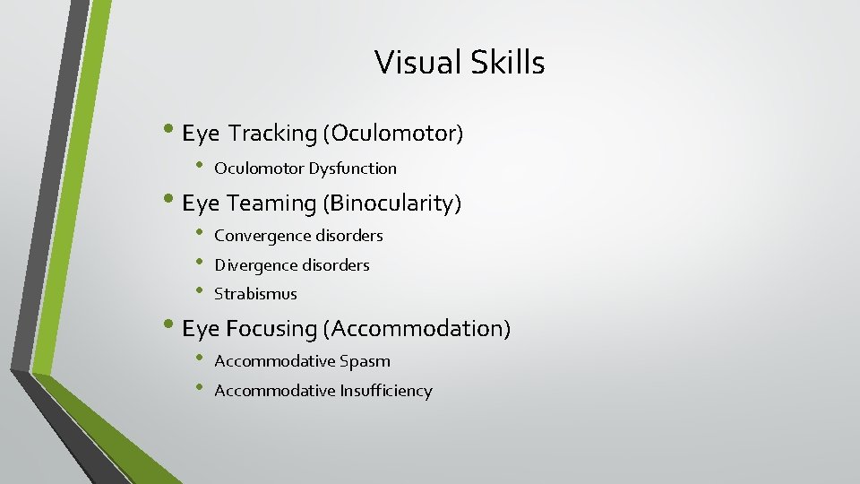 Visual Skills • Eye Tracking (Oculomotor) • Oculomotor Dysfunction • • • Convergence disorders