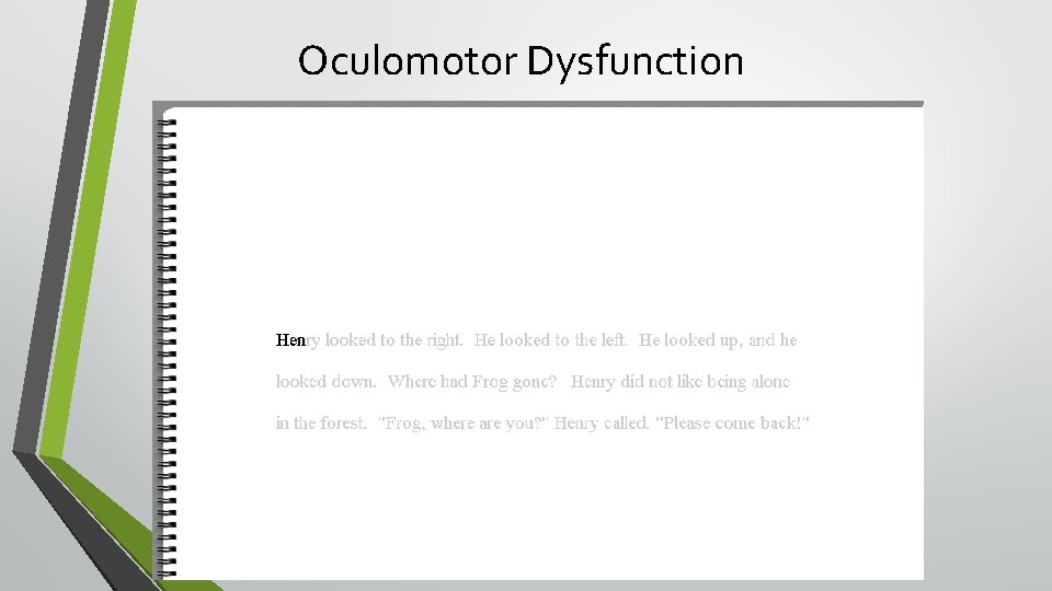 Oculomotor Dysfunction What if your eyes jumped around like this? 