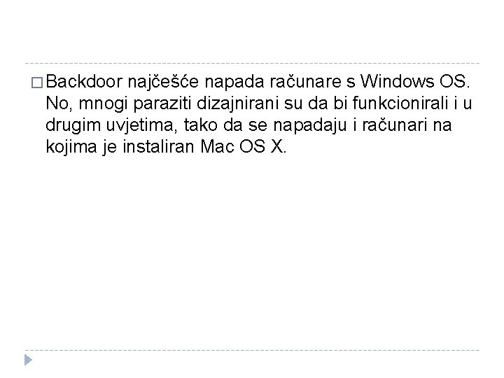 � Backdoor najčešće napada računare s Windows OS. No, mnogi paraziti dizajnirani su da