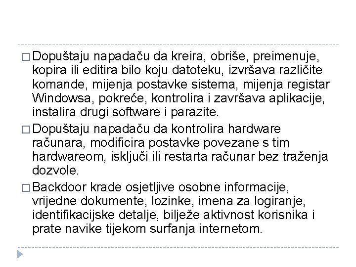 � Dopuštaju napadaču da kreira, obriše, preimenuje, kopira ili editira bilo koju datoteku, izvršava