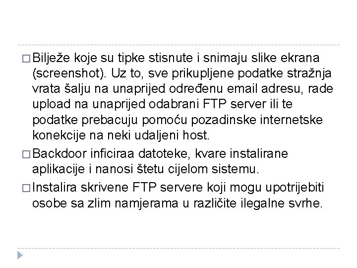 � Bilježe koje su tipke stisnute i snimaju slike ekrana (screenshot). Uz to, sve