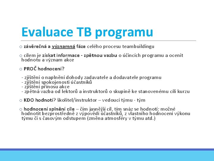 Evaluace TB programu o závěrečná a významná fáze celého procesu teambuildingu o cílem je