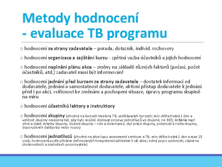 Metody hodnocení - evaluace TB programu o hodnocení ze strany zadavatele – porada, dotazník,