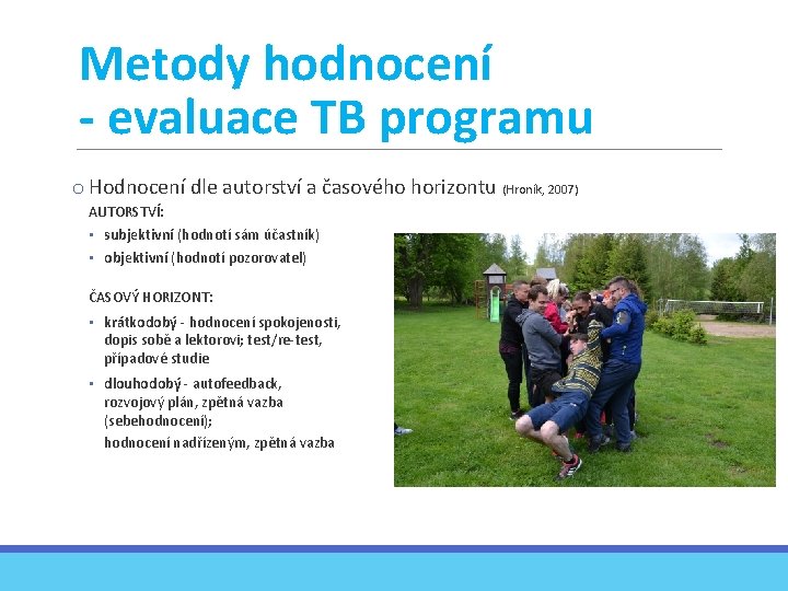 Metody hodnocení - evaluace TB programu o Hodnocení dle autorství a časového horizontu (Hroník,