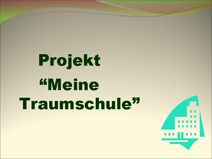 Projekt “Meine Traumschule” 