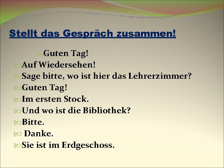 Stellt das Gespräch zusammen! Guten Tag! Auf Wiedersehen! Sage bitte, wo ist hier das