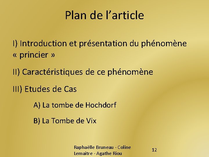 Plan de l’article I) Introduction et présentation du phénomène « princier » II) Caractéristiques