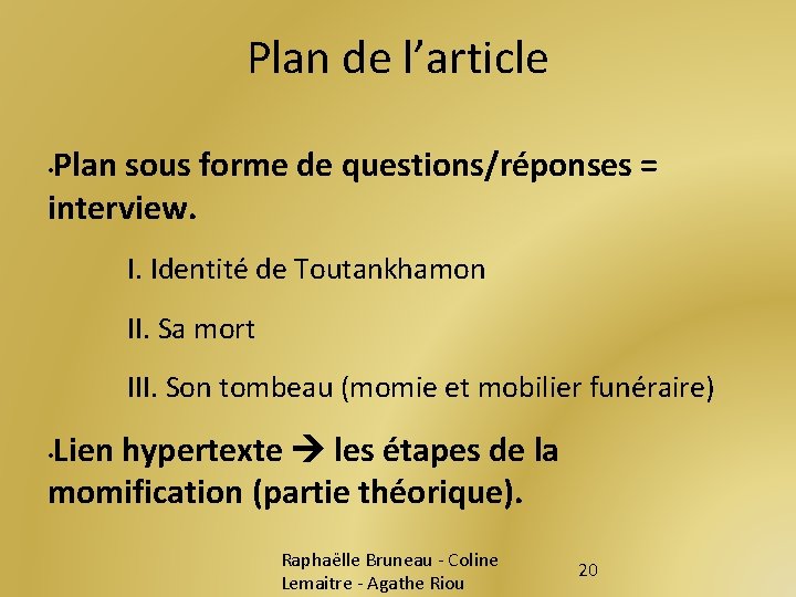 Plan de l’article Plan sous forme de questions/réponses = interview. • I. Identité de