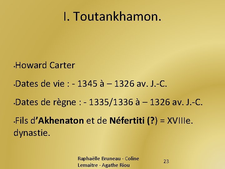 I. Toutankhamon. • Howard Carter • Dates de vie : - 1345 à –