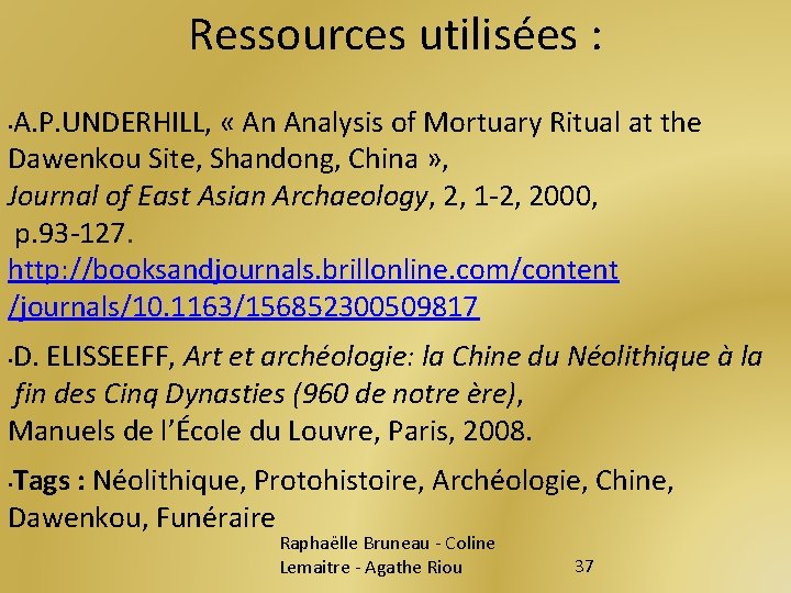 Ressources utilisées : A. P. UNDERHILL, « An Analysis of Mortuary Ritual at the