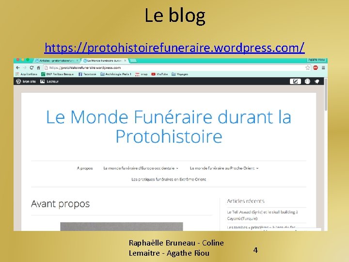 Le blog https: //protohistoirefuneraire. wordpress. com/ Raphaëlle Bruneau - Coline Lemaitre - Agathe Riou