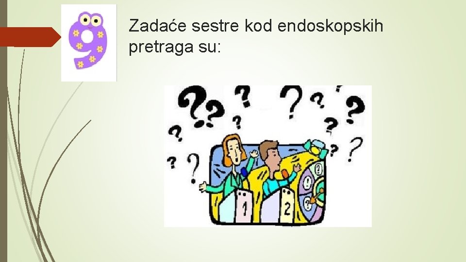 Zadaće sestre kod endoskopskih pretraga su: 