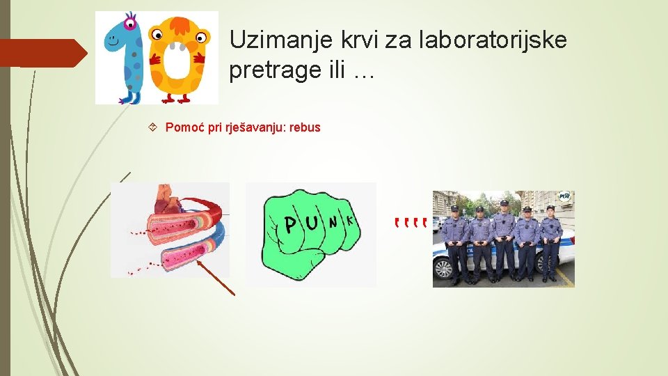 Uzimanje krvi za laboratorijske pretrage ili … Pomoć pri rješavanju: rebus ʽʽʽʽ 