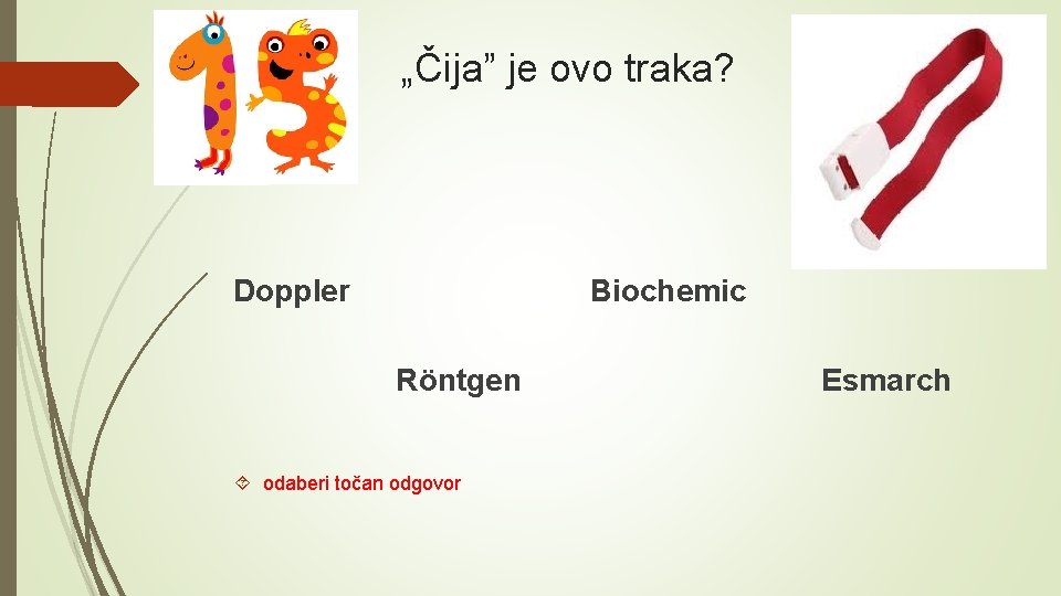 „Čija” je ovo traka? Doppler Biochemic Röntgen odaberi točan odgovor Esmarch 