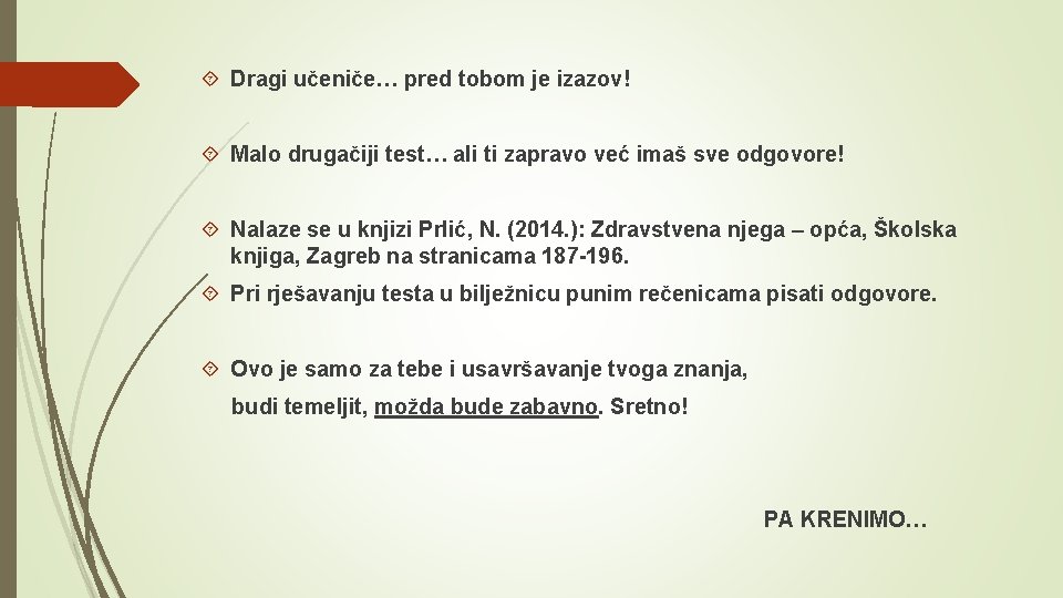  Dragi učeniče… pred tobom je izazov! Malo drugačiji test… ali ti zapravo već