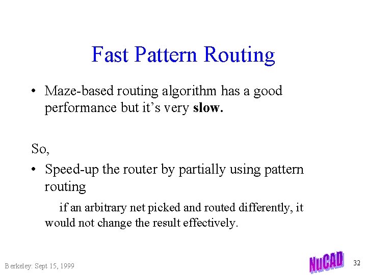 Fast Pattern Routing • Maze-based routing algorithm has a good performance but it’s very