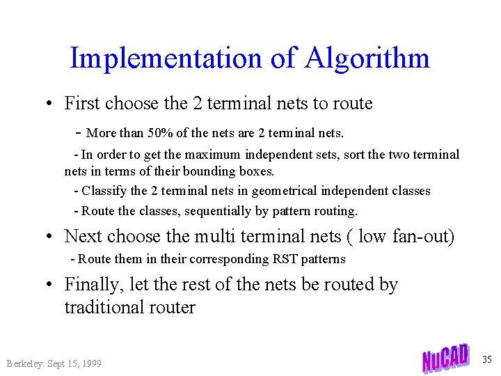 Implementation of Algorithm • First choose the 2 terminal nets to route - More