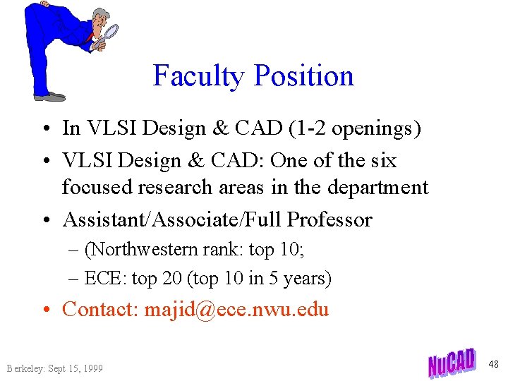 Faculty Position • In VLSI Design & CAD (1 -2 openings) • VLSI Design