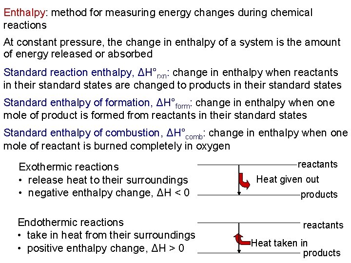 Enthalpy: method for measuring energy changes during chemical reactions At constant pressure, the change