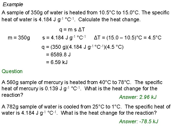 Example A sample of 350 g of water is heated from 10. 5°C to