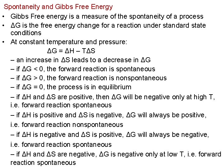 Spontaneity and Gibbs Free Energy • Gibbs Free energy is a measure of the