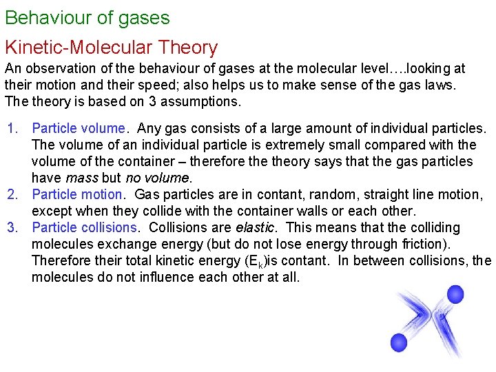 Behaviour of gases Kinetic-Molecular Theory An observation of the behaviour of gases at the
