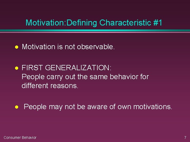 Motivation: Defining Characteristic #1 l Motivation is not observable. l FIRST GENERALIZATION: People carry Motivation: Defining Characteristic #1 l Motivation is not observable. l FIRST GENERALIZATION: People carry