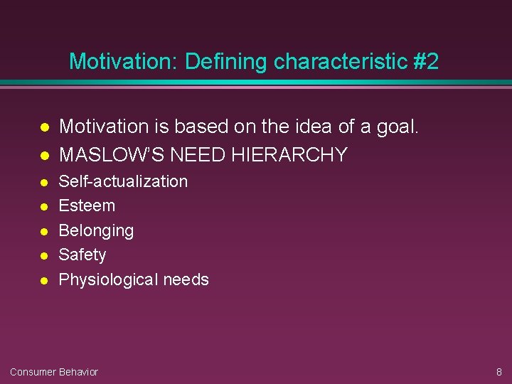 Motivation: Defining characteristic #2 l l l l Motivation is based on the idea Motivation: Defining characteristic #2 l l l l Motivation is based on the idea