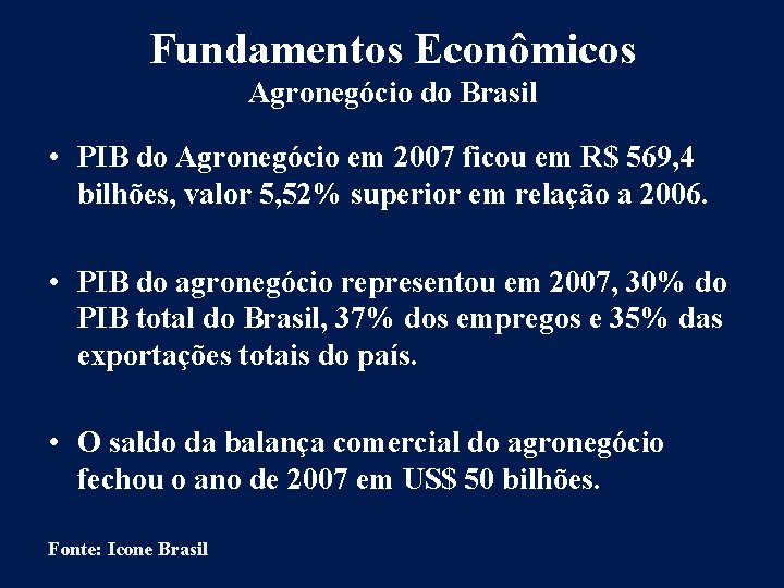 Fundamentos Econômicos Agronegócio do Brasil • PIB do Agronegócio em 2007 ficou em R$