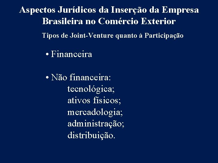 Aspectos Jurídicos da Inserção da Empresa Brasileira no Comércio Exterior Tipos de Joint-Venture quanto