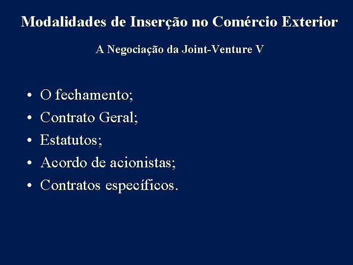 Modalidades de Inserção no Comércio Exterior A Negociação da Joint-Venture V • • •