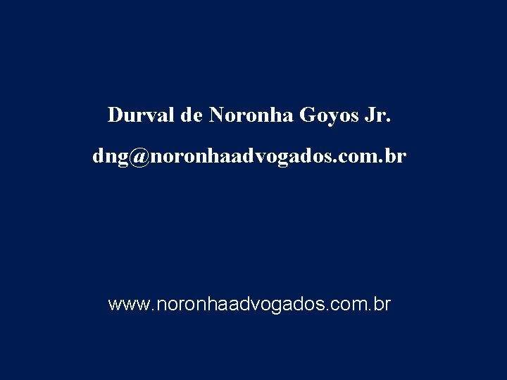 Durval de Noronha Goyos Jr. dng@noronhaadvogados. com. br www. noronhaadvogados. com. br 