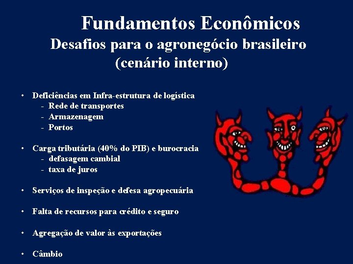 Fundamentos Econômicos Desafios para o agronegócio brasileiro (cenário interno) • Deficiências em Infra-estrutura de