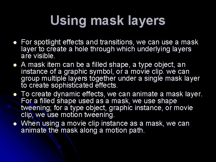 Using mask layers l l For spotlight effects and transitions, we can use a