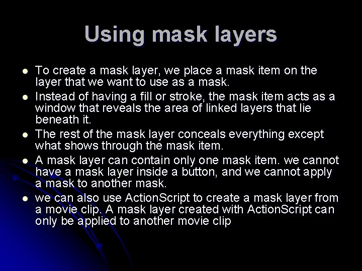 Using mask layers l l l To create a mask layer, we place a