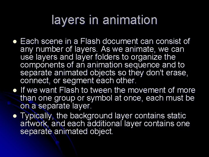 layers in animation l l l Each scene in a Flash document can consist