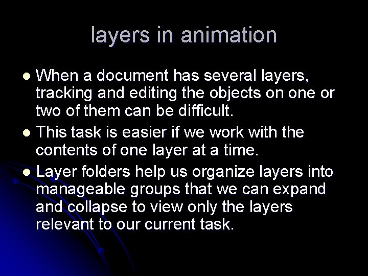 layers in animation When a document has several layers, tracking and editing the objects