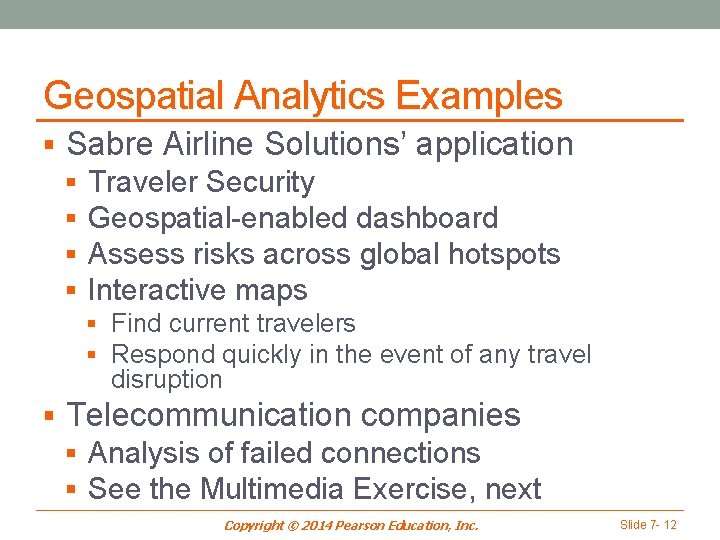 Geospatial Analytics Examples § Sabre Airline Solutions’ application § § Traveler Security Geospatial-enabled dashboard