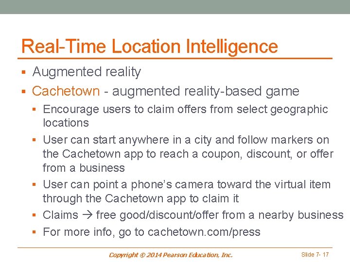 Real-Time Location Intelligence § Augmented reality § Cachetown - augmented reality-based game § Encourage