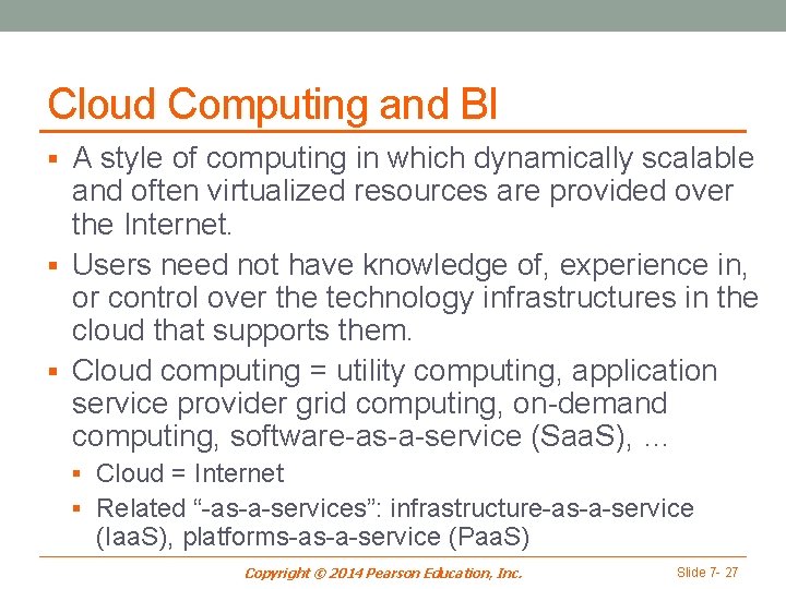 Cloud Computing and BI § A style of computing in which dynamically scalable and