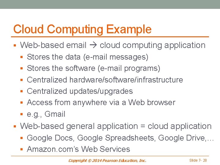 Cloud Computing Example § Web-based email cloud computing application § Stores the data (e-mail