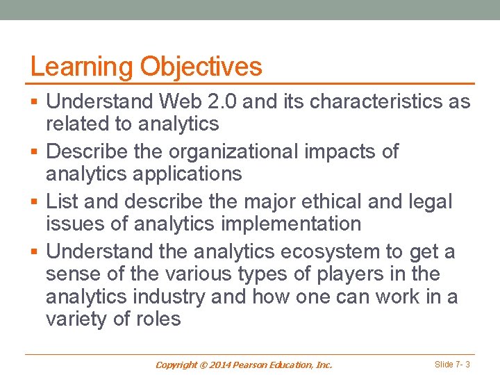 Learning Objectives § Understand Web 2. 0 and its characteristics as related to analytics