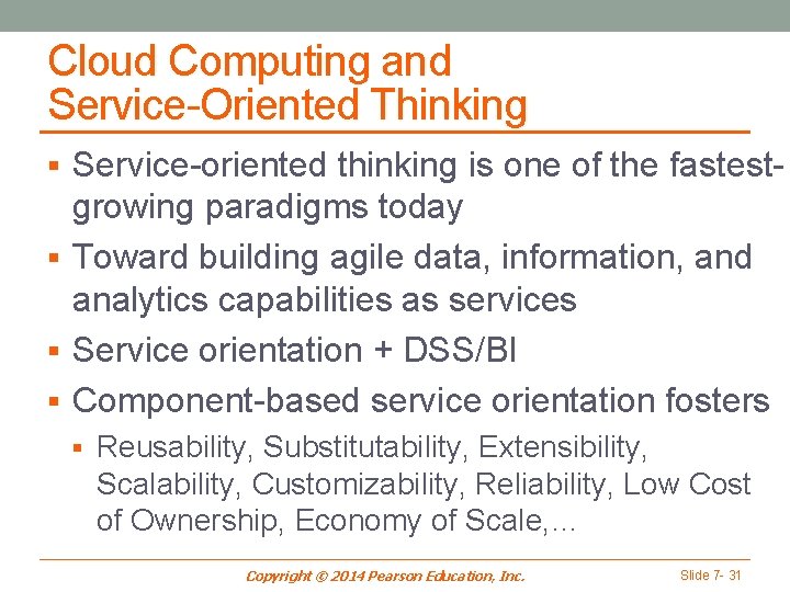 Cloud Computing and Service-Oriented Thinking § Service-oriented thinking is one of the fastest- growing