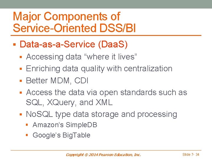 Major Components of Service-Oriented DSS/BI § Data-as-a-Service (Daa. S) § Accessing data “where it