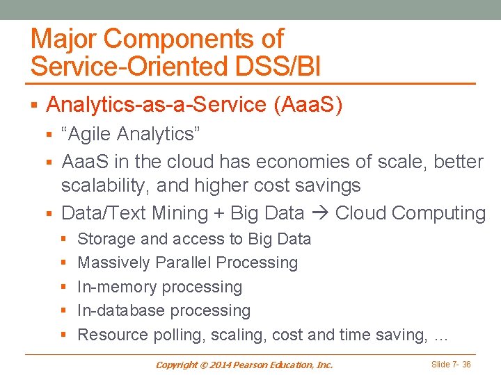 Major Components of Service-Oriented DSS/BI § Analytics-as-a-Service (Aaa. S) § “Agile Analytics” § Aaa.
