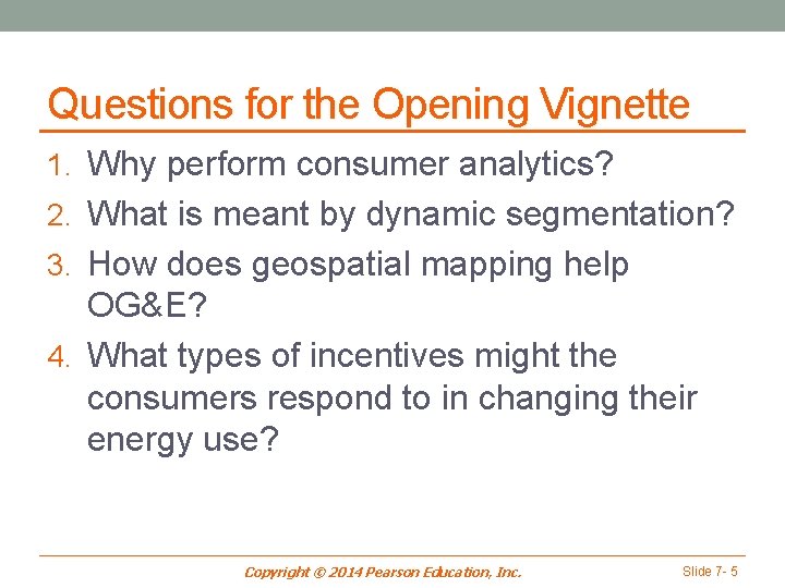 Questions for the Opening Vignette 1. Why perform consumer analytics? 2. What is meant