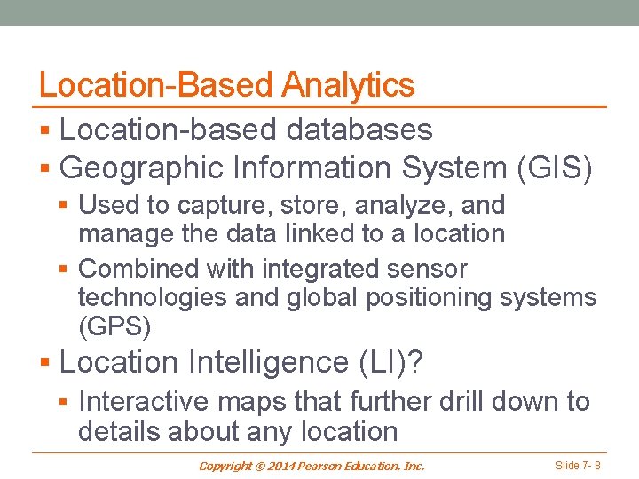 Location-Based Analytics § Location-based databases § Geographic Information System (GIS) § Used to capture,