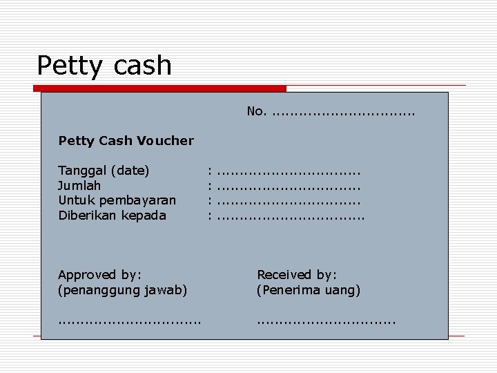 Petty cash No. . . . Petty Cash Voucher Tanggal (date) Jumlah Untuk pembayaran