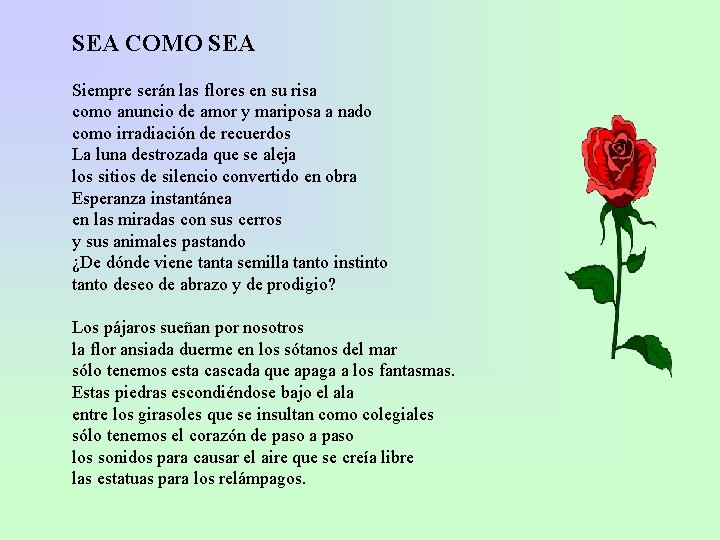 SEA COMO SEA Siempre serán las flores en su risa como anuncio de amor